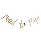 Gold Foil About To Pop Baby Shower Banner - The Party Room